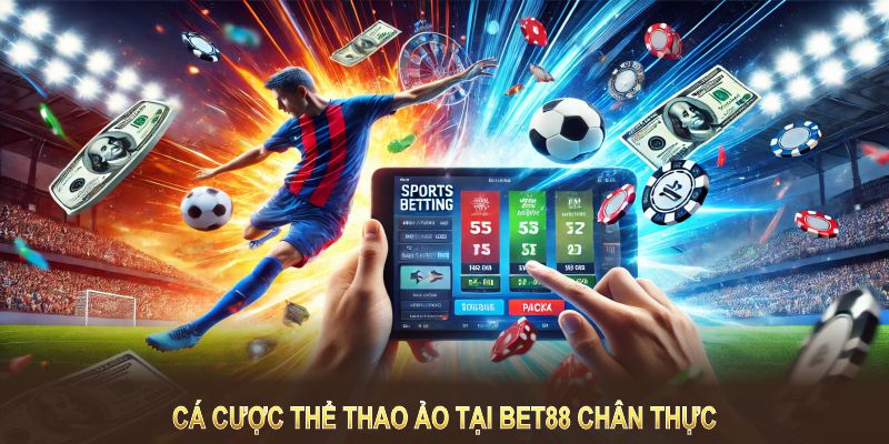 Cá cược thể thao ảo tại BET88 chân thực và công bằng.