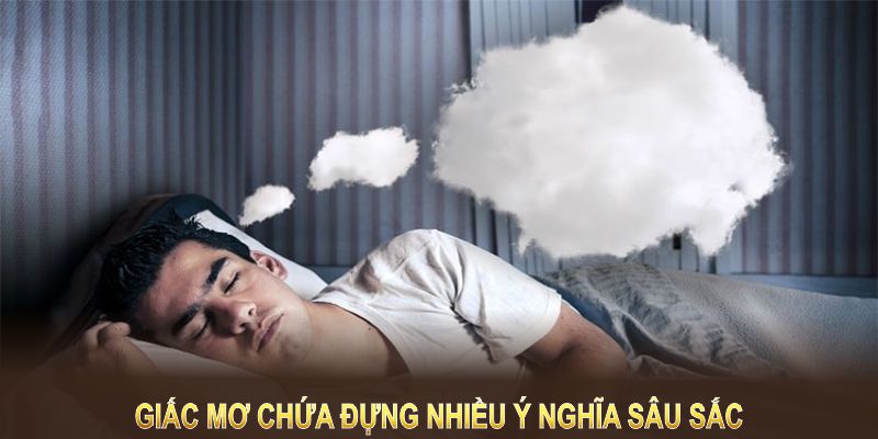 Giấc mơ sẽ là hiện tượng tự nhiên và chứa đựng nhiều ý nghĩa sâu sắc