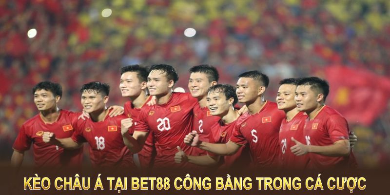 Kèo Châu Á tại BET88  rất lý tưởng cho sự cân bằng và công bằng trong cá cược