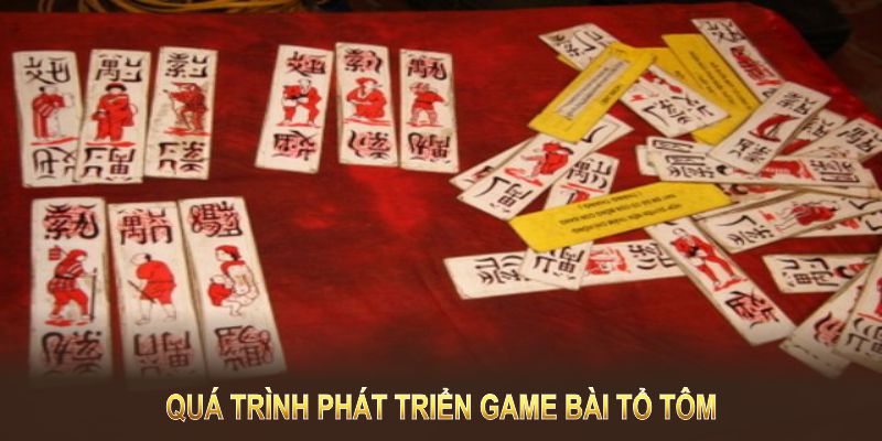 Tìm hiểu về quá trình phát triển game bài Tổ Tôm