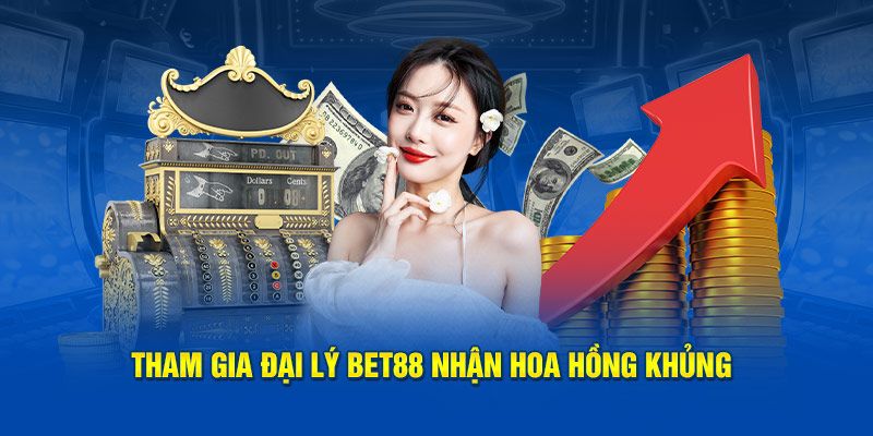 Quyền lợi cấp đại lý Bet88 được hưởng 